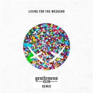Modestep - Living For The Weekend (Gentlemens Club Remix) Album