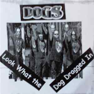 Dogs - Look What The Dog Dragged In Album