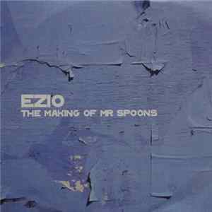 Ezio - The Making Of Mr Spoons Album